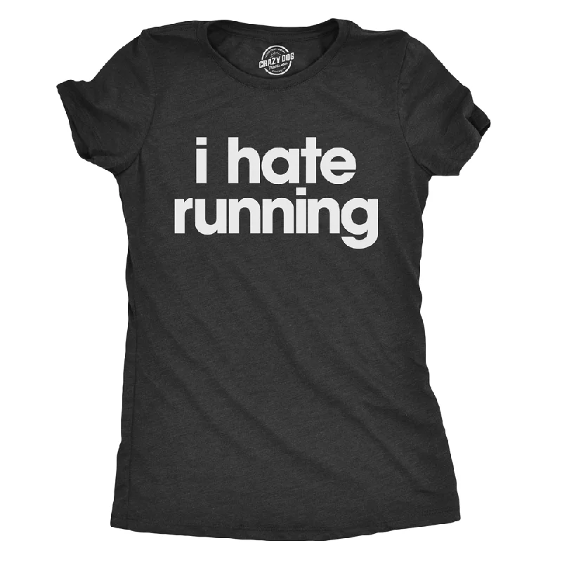  Relaxed Women's I Hate Running Women's T Shirt