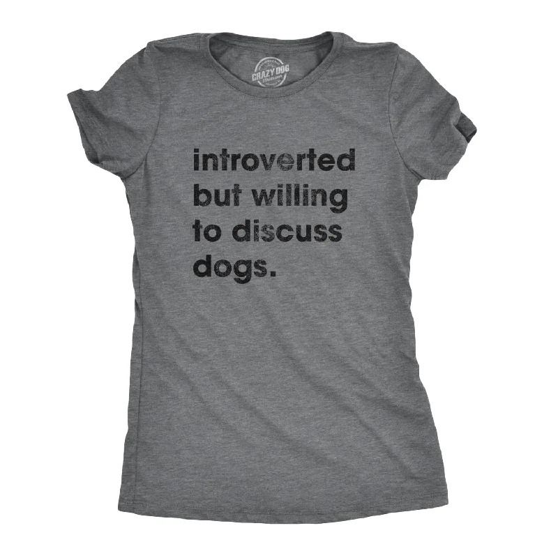  Confident Women's PowerIntroverted But Willing To Discuss Dogs Women's T Shirt