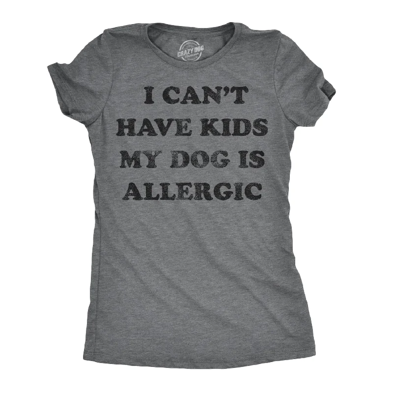  Hip Women's UrbanI Can't Have Kids My Dog Is Allergic Women's T Shirt