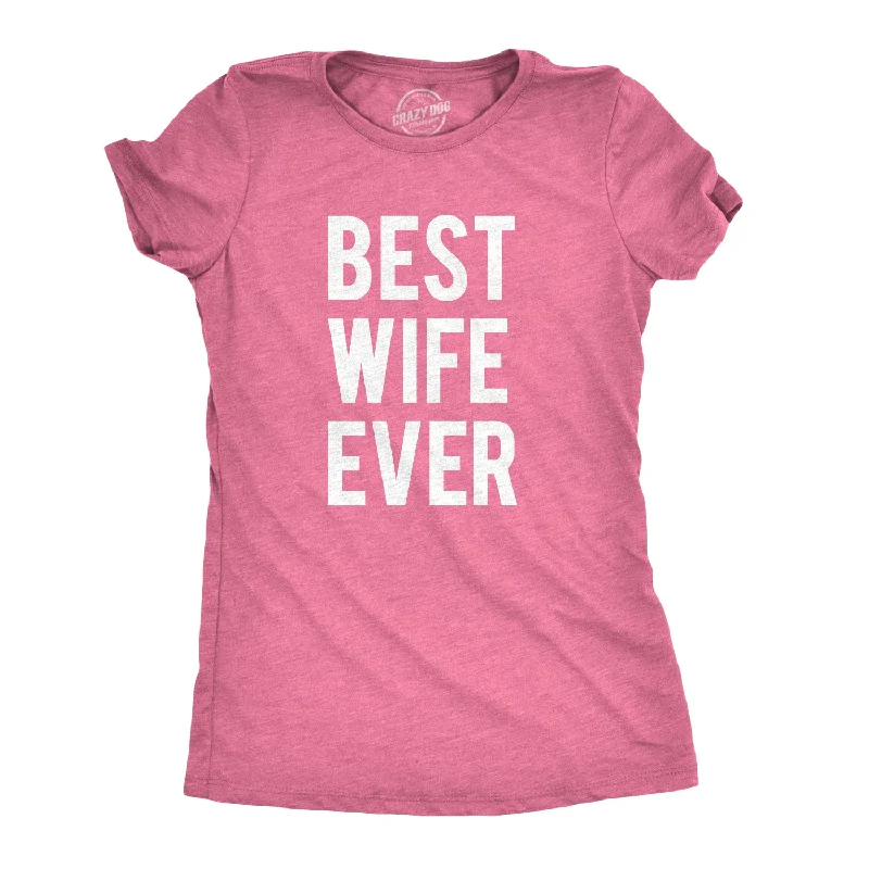  Trendy Women's Best Wife Ever Women's T Shirt