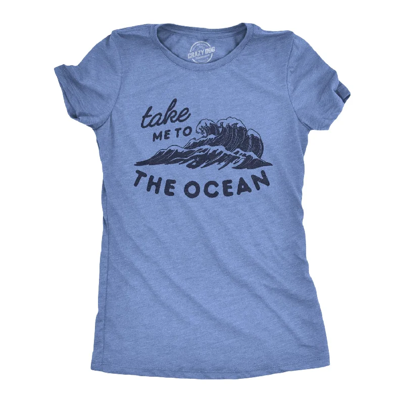  Refined Women's Classic Take Me To The Ocean Women's T Shirt