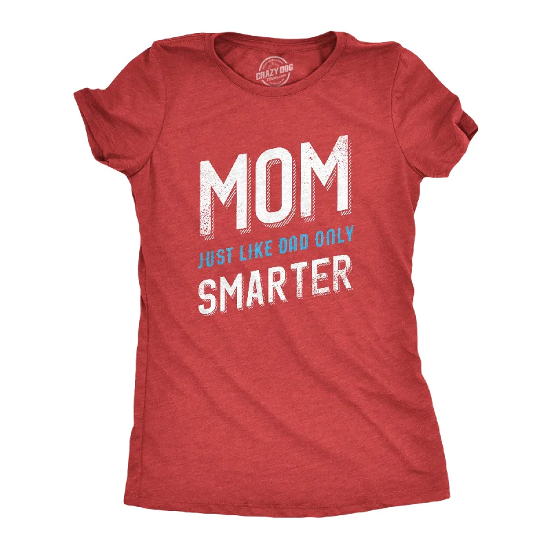  Practical Women's Multi - Mom Just Like My Dad But Smarter Women's T Shirt